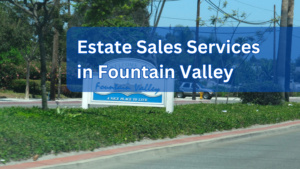 Estate Sales Services in Fountain Valley
